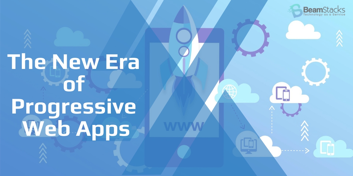 The New Era of Progressive Web Apps Development